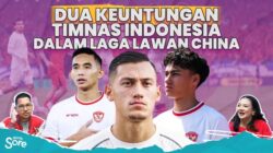 Dua Keuntungan Timnas Indonesia dalam Laga Lawan China – Update 1